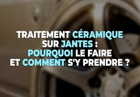 Traitement céramique sur jantes : pourquoi le faire et comment s'y prendre ?