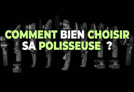 Comment bien choisir sa polisseuse /lustreuse pour carrosserie selon son niveau et ses besoins ?