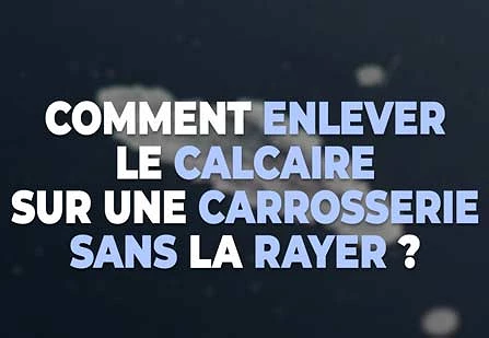 Comment enlever le calcaire sur une carrosserie sans la rayer ?