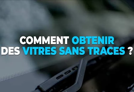 Comment obtenir des vitres sans traces ?