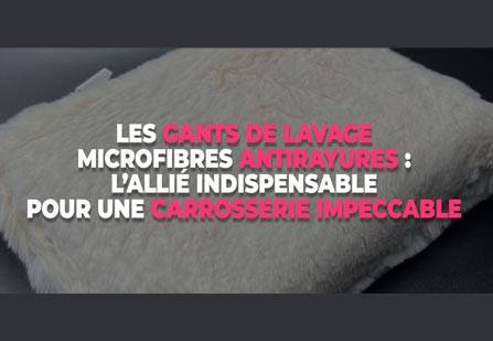 Les gants de lavage microfibres antirayures : l’allié indispensable pour une carrosserie impeccable Les gants de lavage microfibres antirayures : l’allié indispensable pour une carrosserie impeccable