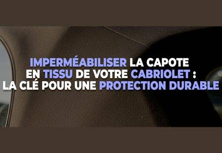 Imperméabiliser la capote en tissu de votre cabriolet : la clé pour une protection durable Imperméabiliser la capote en tissu de votre cabriolet : la clé pour une protection durable