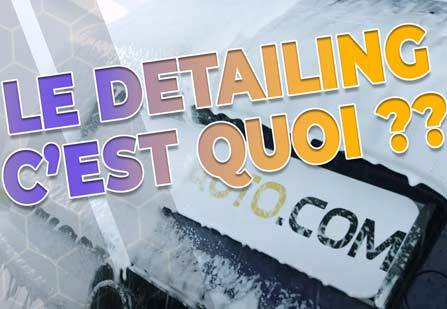 Le Detailing, c’est quoi ? Le Detailing, c’est quoi ?